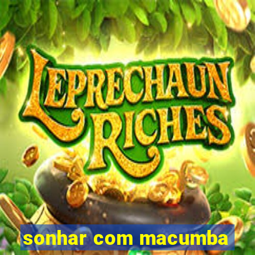 sonhar com macumba